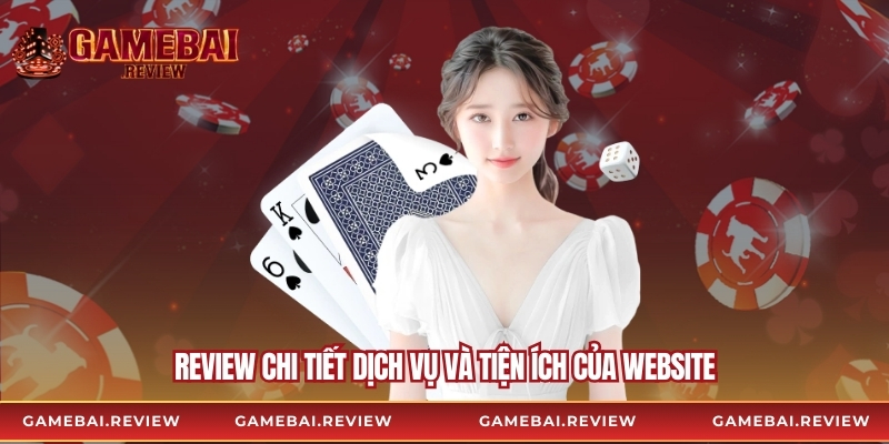 Review chi tiết dịch vụ và tiện ích của website
