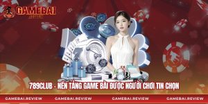 789club - Nền Tảng Game Bài Được Người Chơi Tin Chọn