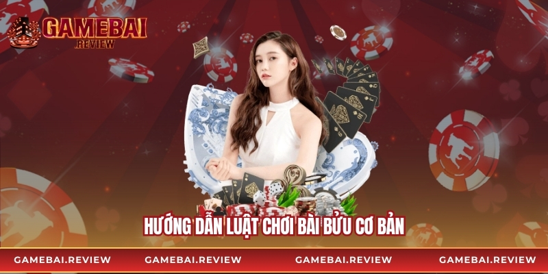 Hướng dẫn luật chơi bài bửu cơ bản