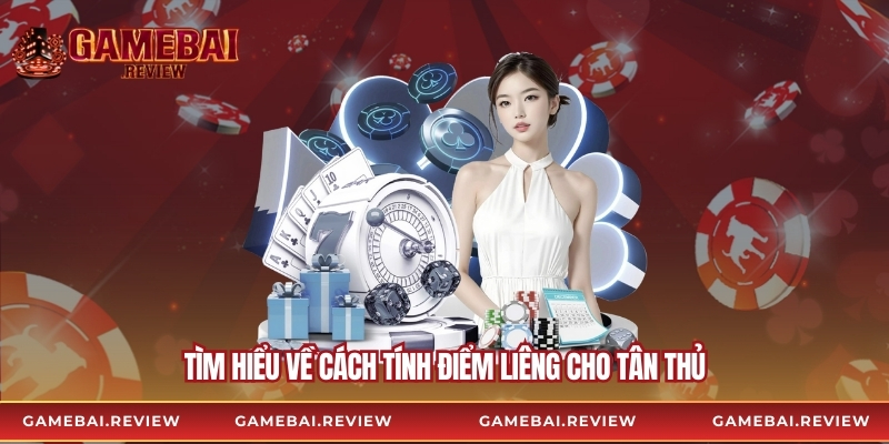 Tìm hiểu về cách tính điểm liêng cho tân thủ