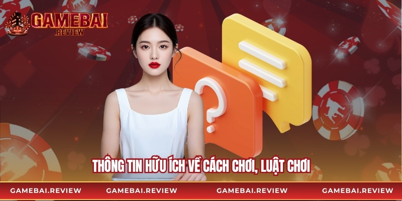 Thông tin hữu ích về cách chơi, luật chơi