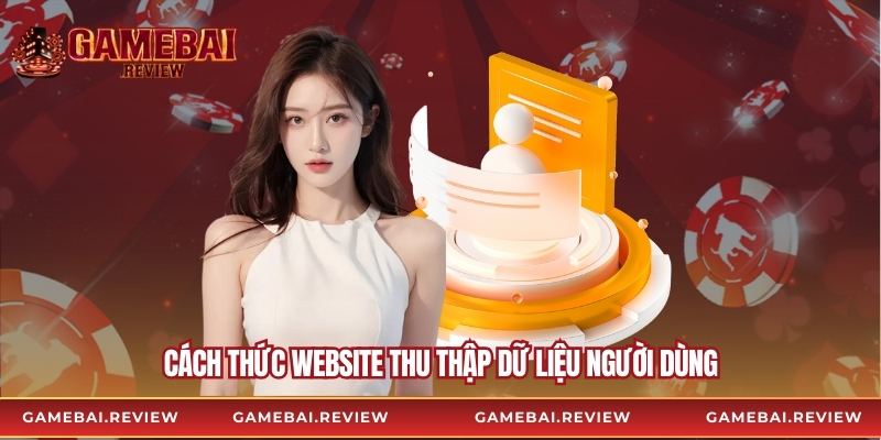 Cách thức website thu thập dữ liệu người dùng