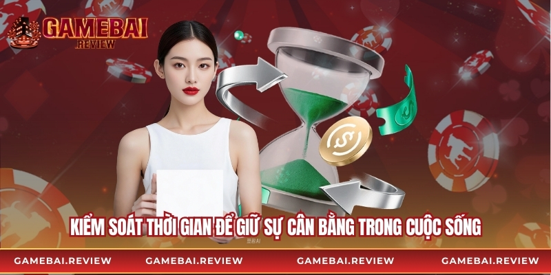 Kiểm soát thời gian để giữ sự cân bằng trong cuộc sống