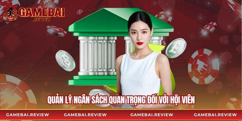Quản lý ngân sách quan trọng đối với hội viên