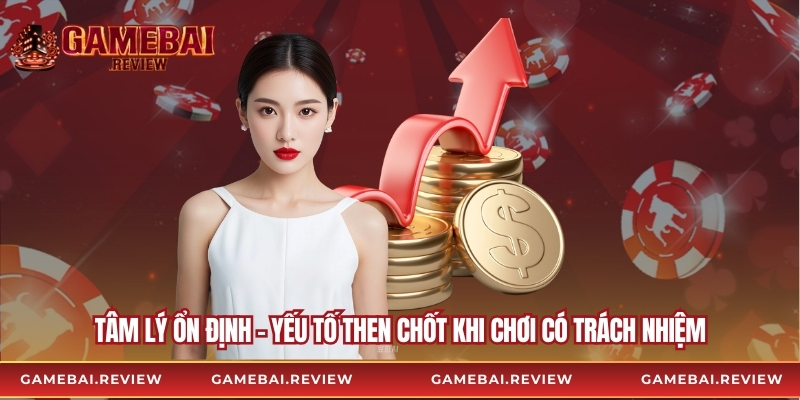 Tâm lý ổn định – Yếu tố then chốt khi chơi có trách nhiệm