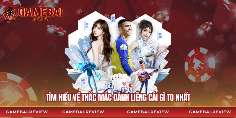 Tìm hiểu về thắc mắc đánh liêng cái gì to nhất