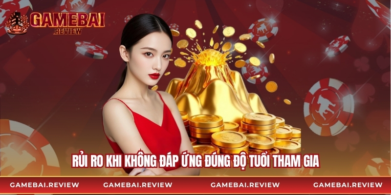 Rủi ro khi không đáp ứng đúng độ tuổi tham gia