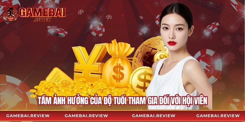 Tầm ảnh hưởng của độ tuổi tham gia đối với hội viên