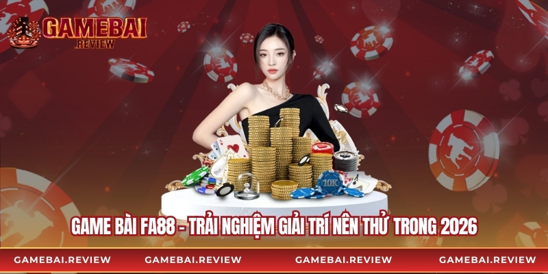 Game Bài Fa88 – Trải Nghiệm Giải Trí Nên Thử Trong 2026