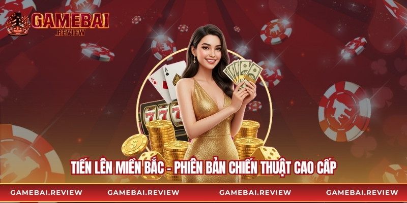 Tiến Lên Miền Bắc – Phiên bản chiến thuật cao cấp