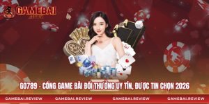 Go789 – Cổng Game Bài Đổi Thưởng Uy Tín, Được Tin Chọn 2026