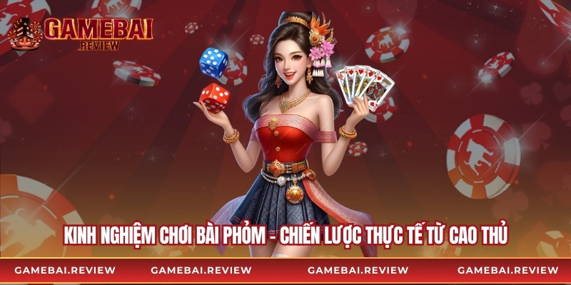 Kinh Nghiệm Chơi Bài Phỏm – Chiến Lược Thực Tế Từ Cao Thủ