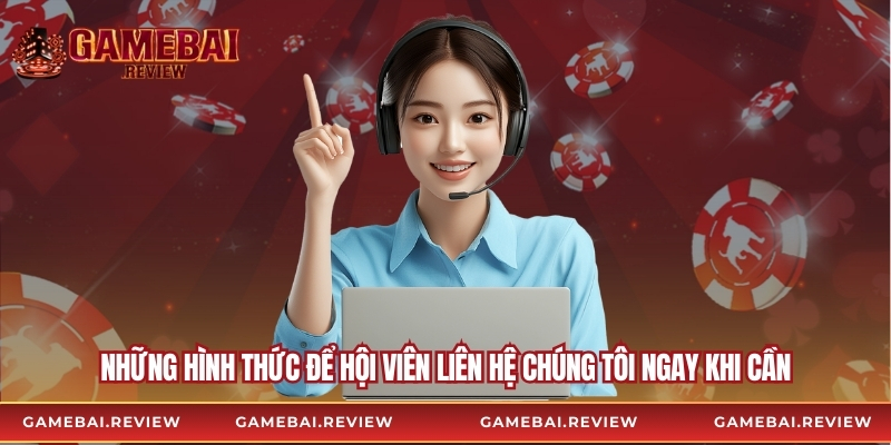 Những hình thức để hội viên liên hệ chúng tôi ngay khi cần