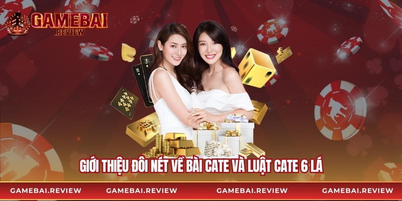 Giới thiệu đôi nét về bài cate và luật cate 6 lá