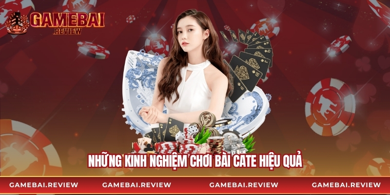 Những kinh nghiệm chơi bài cate hiệu quả