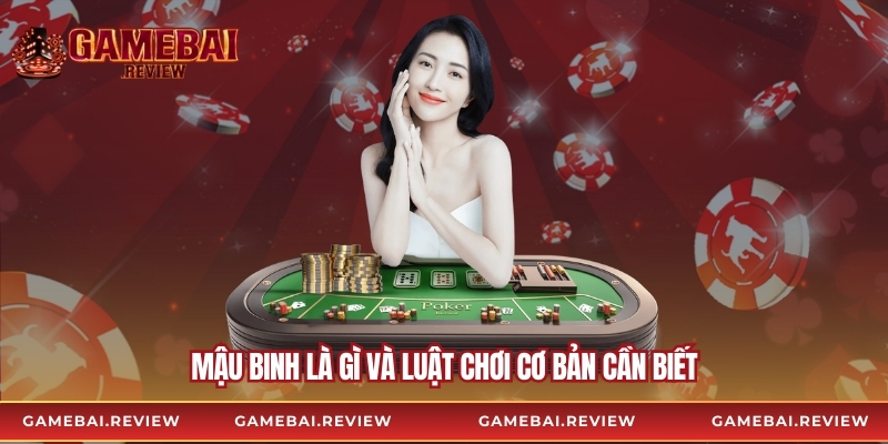 Mậu binh là gì và luật chơi cơ bản cần biết