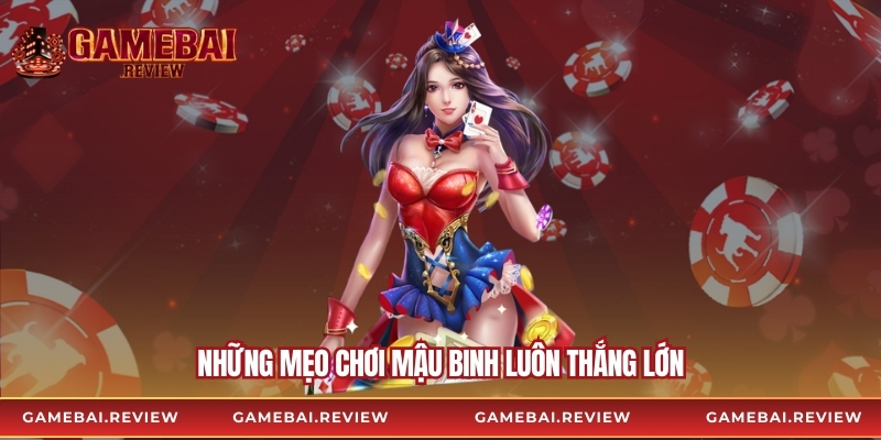 Những mẹo chơi mậu binh luôn thắng lớn