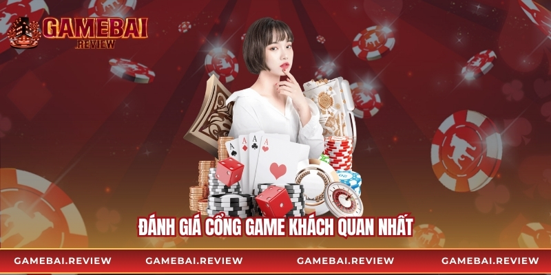 Đánh giá cổng game khách quan nhất