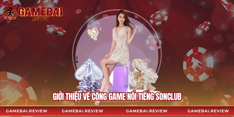 Giới thiệu về cổng game nổi tiếng Sonclub