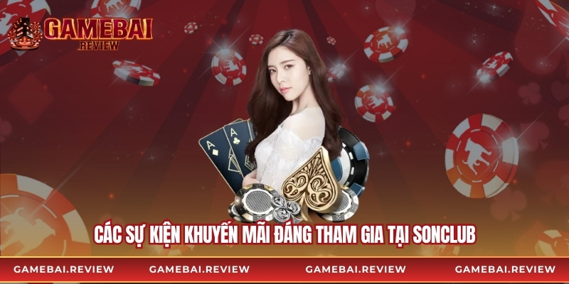 Các sự kiện khuyến mãi đáng tham gia tại Sonclub