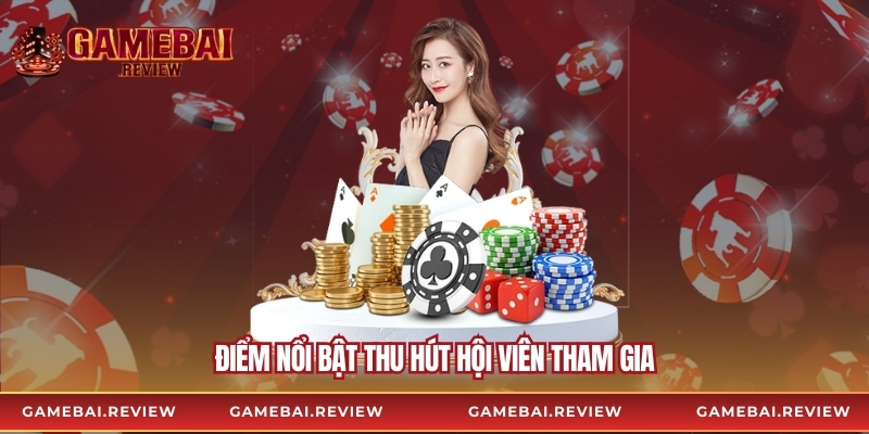 Điểm nổi bật thu hút hội viên tham gia