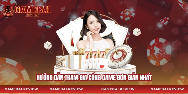 Hướng dẫn tham gia cổng game đơn giản nhất