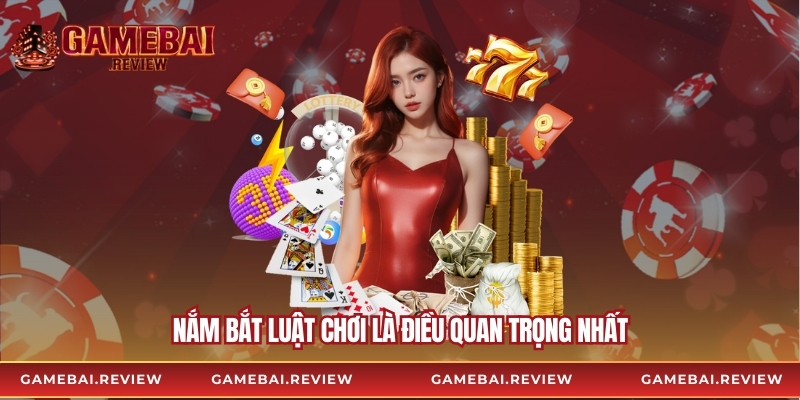 Nắm bắt luật chơi là điều quan trọng nhất