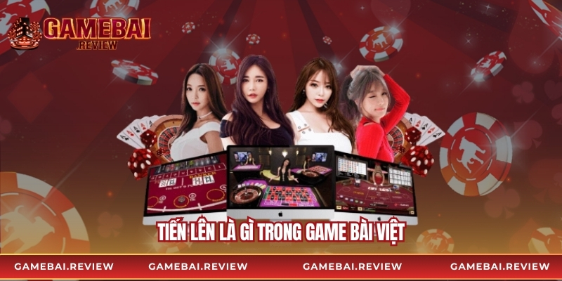 Tiến lên là gì trong game bài Việt