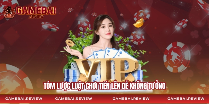 Tóm lược luật chơi tiến lên dễ không tưởng